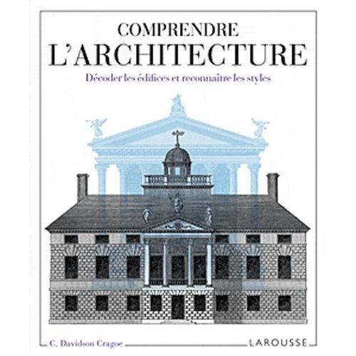 Comprendre L'architecture - Dcoder Les difices Et Reconnatre Les Styles   de Davidson Cragoe Carol  Format Broch 