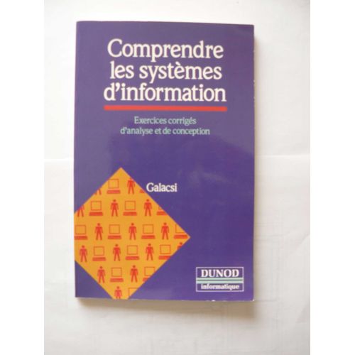 Comprendre Les Systmes D'information, Exercices Corrigs D'analyse Et De Conception   de Galacsi