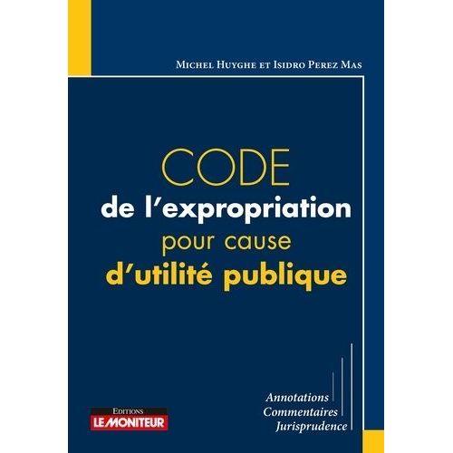 Code De L'expropriation Pour Cause D'utilit Publique   de Huyghe Michel  Format Broch 