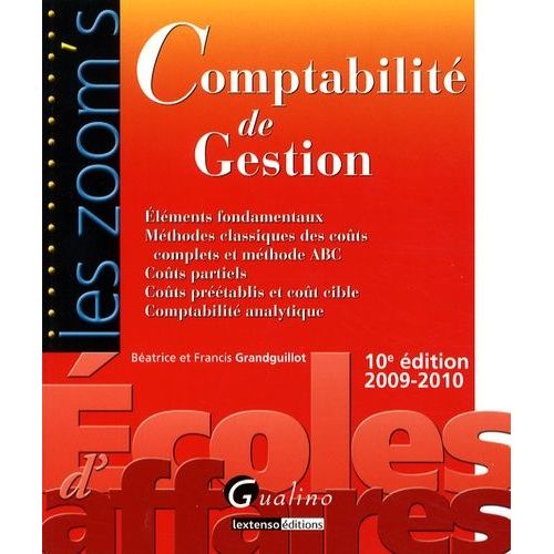 Comptabilit De Gestion - Elments Fondamentaux - Mthodes Classiques Des Cots Complets Et Mthode Abc - Cots Partiels - Cots Prtablis Et Cots Cible - Comptabilit Analytique    Format Broch 