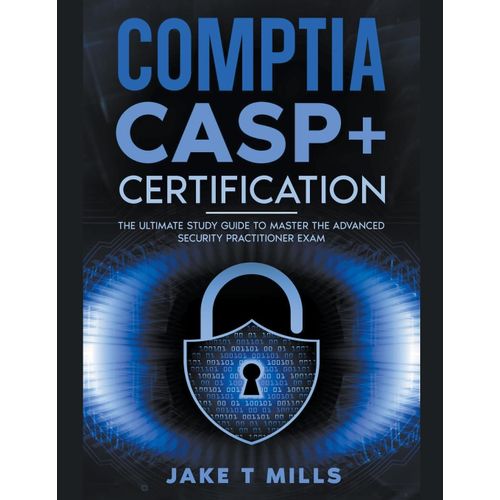 Comptia Casp+ Certification The Ultimate Study Guide To Master The Advanced Security Practitioner Exam    Format Broch 