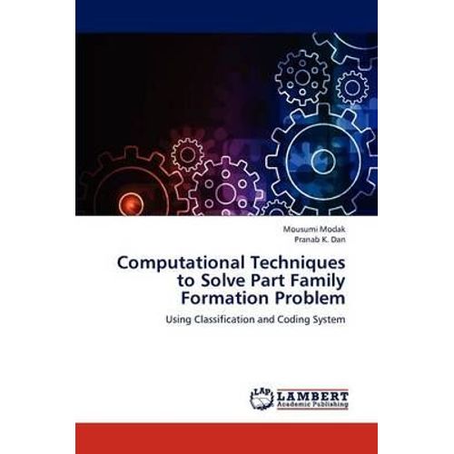 Computational Techniques To Solve Part Family Formation Problem   de Modak Mousumi 