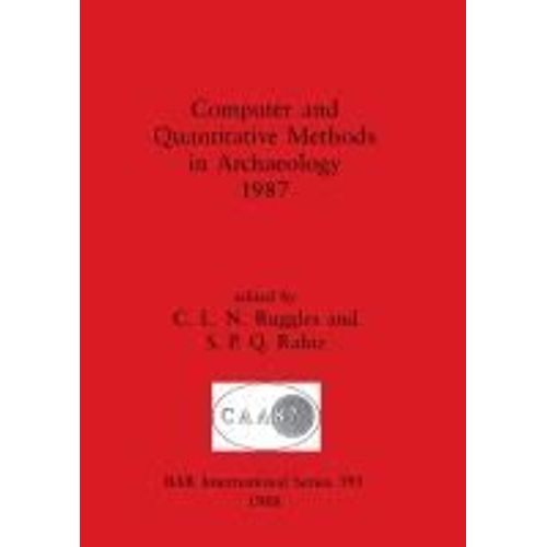 Computer And Quantitative Methods In Archaeology 1987    Format Broch 