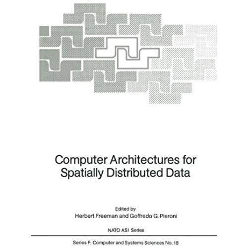 Computer Architectures For Spatially Distributed Data (Nato Asi Subseries F:)   de unknown  Format Broch 