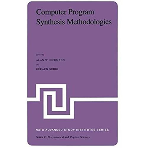 Computer Program Synthesis Methodologies (Nato Science Series C:)   de unknown  Format Broch 