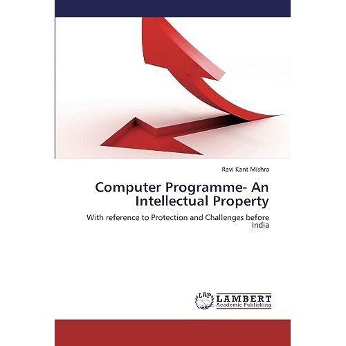 Computer Programme- An Intellectual Property   de Ravi Kant Mishra  Format Broch 