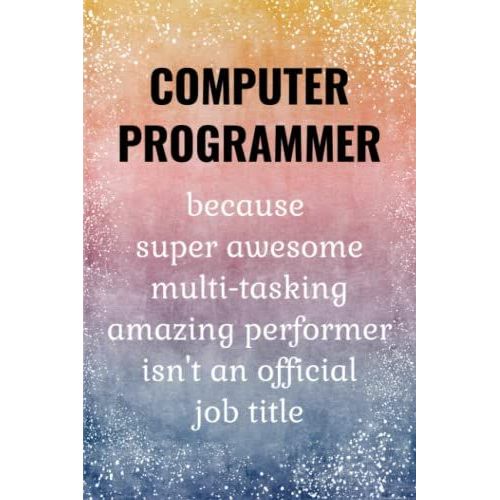 Computer Programmer: Funny Notebook. Computer Programmer Gifts For Women, Men, Kids & Teens.   de Bradgape, Selena  Format Broch 