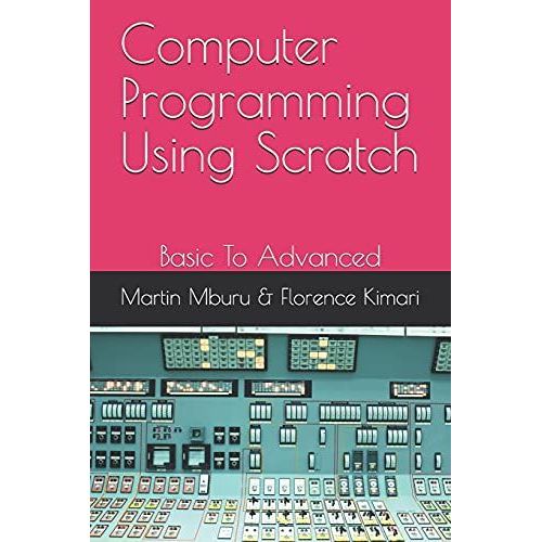 Computer Programming Using Scratch: Basic To Advanced   de Kimari, Florence 