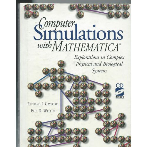 Computer Simulations With Mathematica (R) ; Explorations In Complex Physical And Biological Systems, Cd Inclued   de richard j gaylord paul r wellin