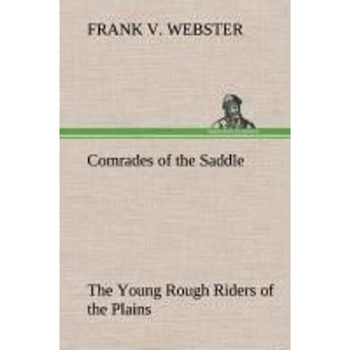 Comrades Of The Saddle The Young Rough Riders Of The Plains    Format Reli 