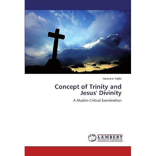 Concept Of Trinity And Jesus' Divinity   de Hanna-E- Kalbi  Format Broch 