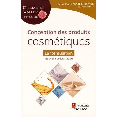 Conception Des Produits Cosmtiques : La Formulation   de Pens-Lhritier Anne-Marie  Format Broch 
