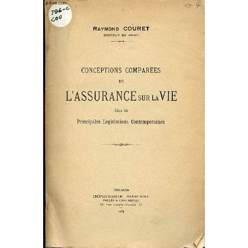 Conceptions Compares De L Assurance Sur La Vie Dans Les Principales Lgislations Contemporaines + Envoi De L Auteur.   de Couret Raymond 