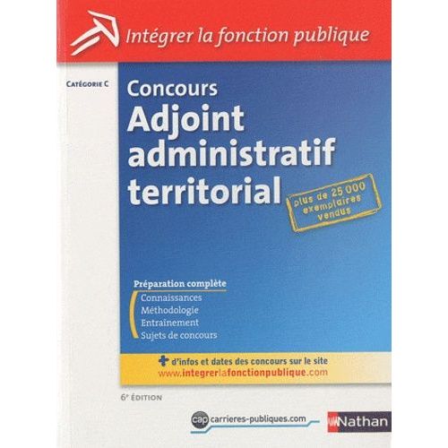 Concours Adjoint Administratif Territorial, Intgrer La Fonction Publique - Catgorie C    Format Broch 