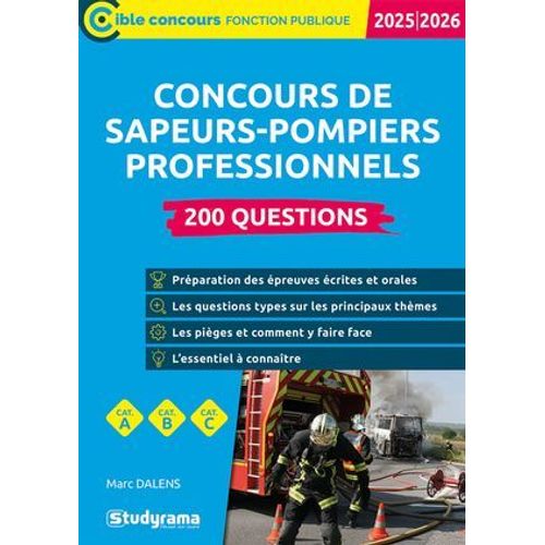 Concours Des Sapeurs-Pompiers Professionnels : 200 Questions - Catgories A, B Et C - dition 2025-2026  