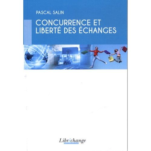 Concurrence Et Libert Des changes   de Salin Pascal  Format Broch 