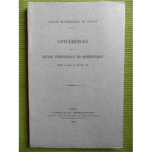 Confrences De La Runion Internationale Des Mathmatiques Tenue  Paris En Juillet 1937   de Arnaud Denjoy - Andr Marchaud - Petre Sergescu - Ferdinand Gonseth - Lucien Godeaux - Johannes Gualtherus Van Der Corput - Tullio Levi-Civita - Vito Volterra - Marcel Riesz - Stanishaw Zaremba - Richard de Miss - L.-C. Young