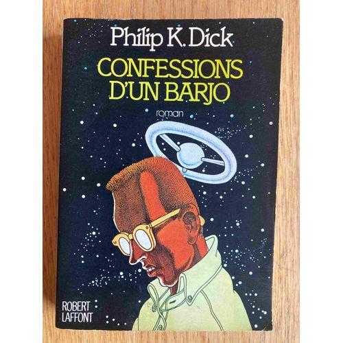Confession D'un Barjo. Philip K.Dick   