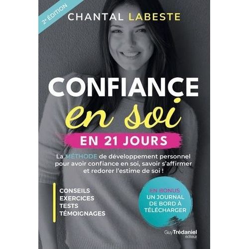 Confiance En Soi En 21 Jours - La Mthode De Dveloppement Personnel Pour Avoir Confiance En Soi, Savoir S'affirmer Et Redorer L'estime De Soi !   de Labeste Chantal  Format Beau livre 