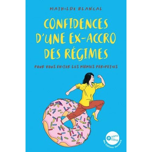 Confidences D'une Ex-Accro Des Rgimes - Pour Vous viter Les Mmes Pripties    Format Grand Format 