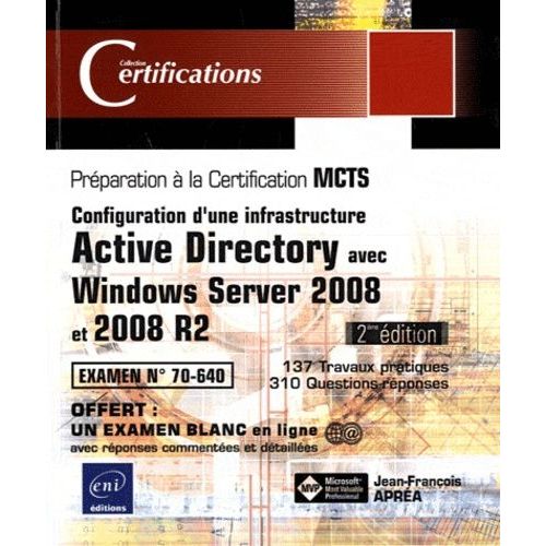 Configuration D'une Infrastructure Active Directory Avec Windows Server 2008 Et 2008 R2 - Prparation  La Certification Mcts Examen N 70-640   de jean-franois apra  Format Broch 