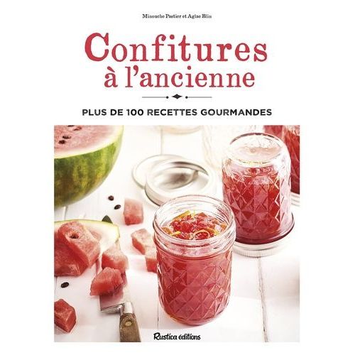 Confitures  L'ancienne - Plus De 100 Recettes Gourmandes   de Pastier Minouche  Format Beau livre 
