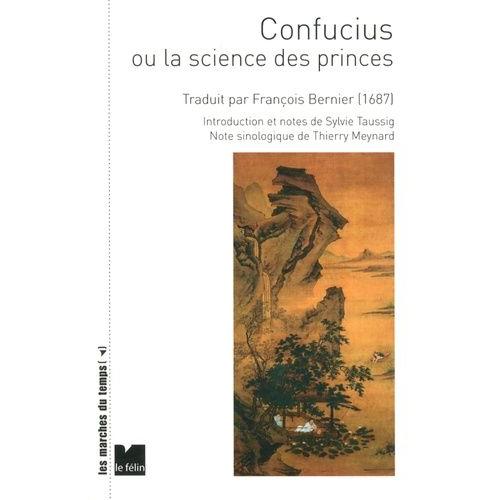 Confucius Ou La Science Des Princes   de Bernier Franois  Format Broch 