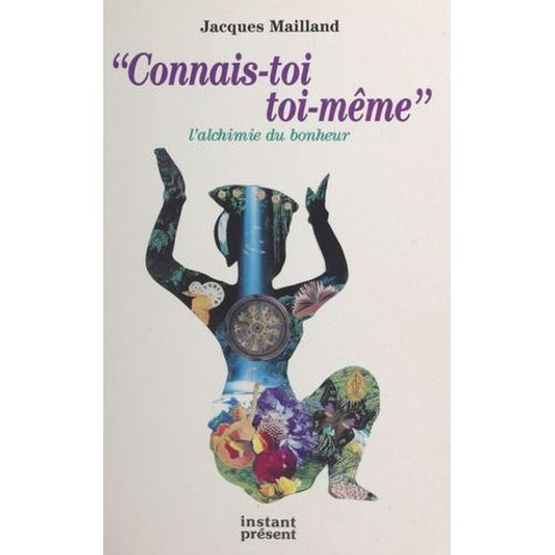 Connais-Toi Toi-Mme : L'alchimie Du Bonheur  