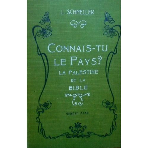 Connais- Tu Le Pays? La Palestine Et La Bible   de L. Schneller 