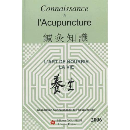 Connaissance De L'acupuncture - L'art De Nourrir La Vie   de Connaissance De L'acupuncture  Format Broch 