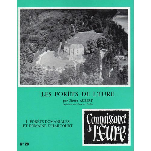 Connaissance De L'eure  N 28 : Les Forets De L'eure Par Pierre Aubert