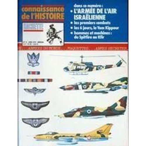 Connaissance De L'histoire Hachette N 12 Du 01/04/1979 - L'armee De L'air Israelienne   -   Les 1ers Combats - Les 6 Jours  Le Yom Kippour - Du Spitfire Au Kfir.