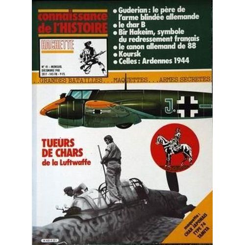 Connaissance De L'histoire Hachette N 41 Du 01/12/1981 - Tueurs De Chars De La Liftwaffe - Guderian  -   Le Pere De L'arme Blindee Allemande - Le Char B - Bir Hakeim  -   Symbole Du Redressement Francais - Le Canon Allemand De 88 - Koursk - Celle...