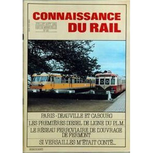 Connaissance Du Rail N 25 Du 01/07/1982 - Paris - Deauville Et Cabourg - Les Premieres Diesel De Ligne Du P.L.M. - Le Reseau Ferroviaire De L'ouvrage De Fermont - Si Versailles M'etait Conte.
