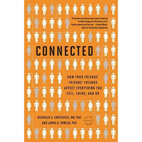 Connected: The Surprising Power Of Our Social Networks And How They Shape Our Lives -- How Your Friends' Friends' Friends Affect Everything You Feel, Think, And Do   de James H. Fowler  Format Broch 