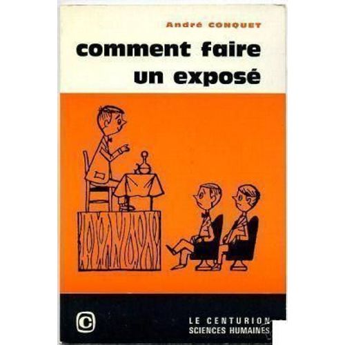 Comment Faire Un Expos   de andr conquet