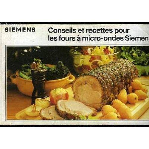 Conseils Et Recettes Pour Les Fours A Micro Ondes Siemens.   de JLLING BEATRIX.
