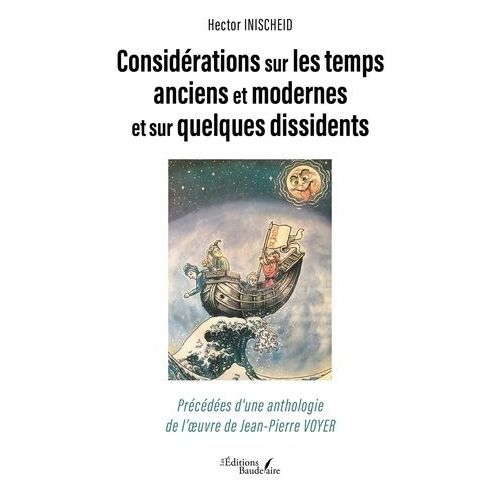 Considrations Sur Les Temps Anciens Et Modernes Et Sur Quelques Dissidents - Prcdes D'une Anthologie De L'oeuvre De Jean-Pierre Voyer    Format Beau livre 