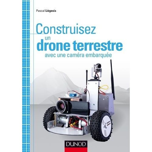 Construisez Un Drone Terrestre Avec Une Camra Embarque    Format Broch 
