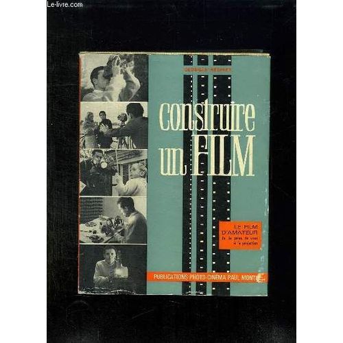 Construire Un Film. Le Film D Amateur Du Scenario A La Projection. 3em Edition Augmentee.   de georges regnier