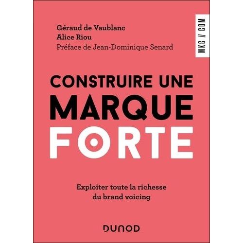 Construire Une Marque Forte - Exploiter Toute La Richesse Du Brand Voicing    Format Grand Format 