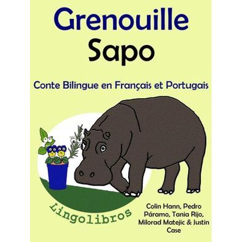 Conte Bilingue En Franais Et Portugais: Grenouille - Sapo. Collection Apprendre Le Portugais.  