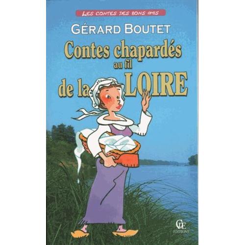 Contes Chapards Au Fil De La Loire   de Grard Boutet 
