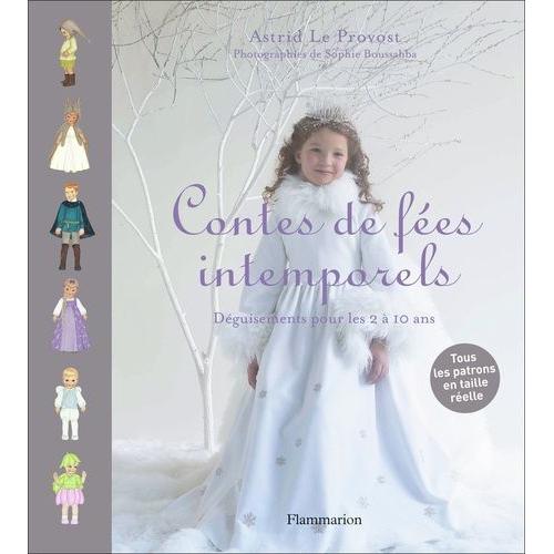 Contes De Fes Intemporels - Dguisements Pour Enfants De 2  10 Ans   de Le Provost Astrid  Format Beau livre 