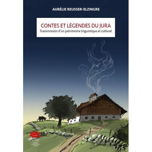 Contes Et Lgendes Du Jura - Transmission D'un Patrimoine Linguistique Et Culturel    Format Grand Format 
