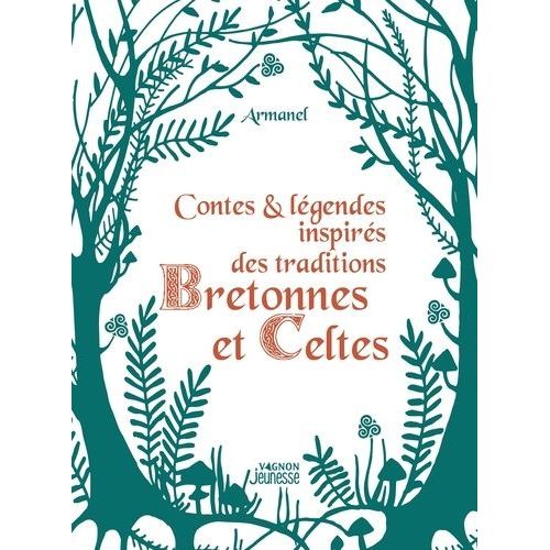 Contes Et Lgendes Inspirs Des Traditions Bretonnes Et Celtes    Format Beau livre 