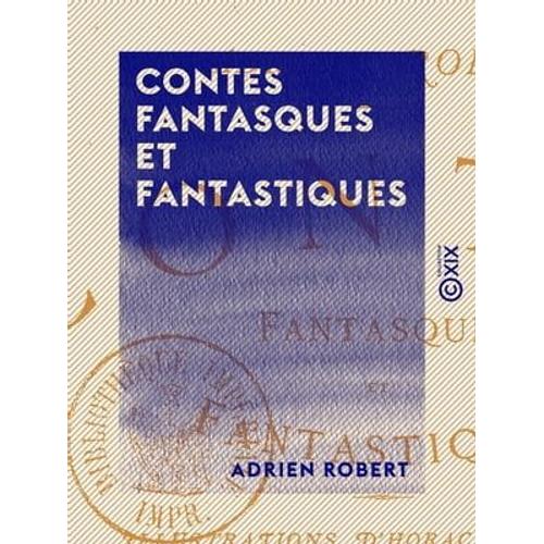 Contes Fantasques Et Fantastiques   de Adrien Robert