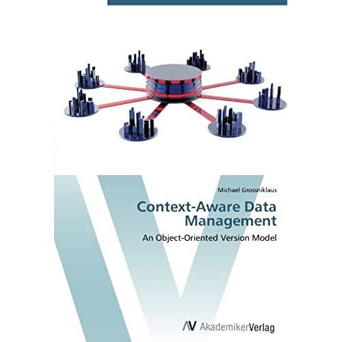 Context-Aware Data Management: An Object-Oriented Version Model   de Michael Grossniklaus  Format Broch 