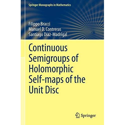 Continuous Semigroups Of Holomorphic Self-Maps Of The Unit Disc    Format Broch 