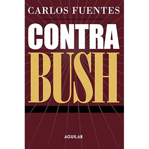 Contra Bush   de Carlos Fuentes  Format Broch 